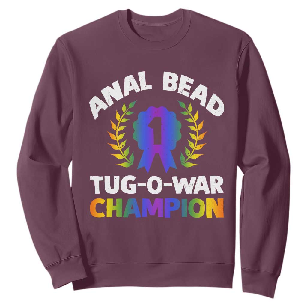 Anal Bead Tug O War Champion Funny Offensive Sweatshirt Inappropriate Adult Humor Rainbow TS02 Maroon Print Your Wear