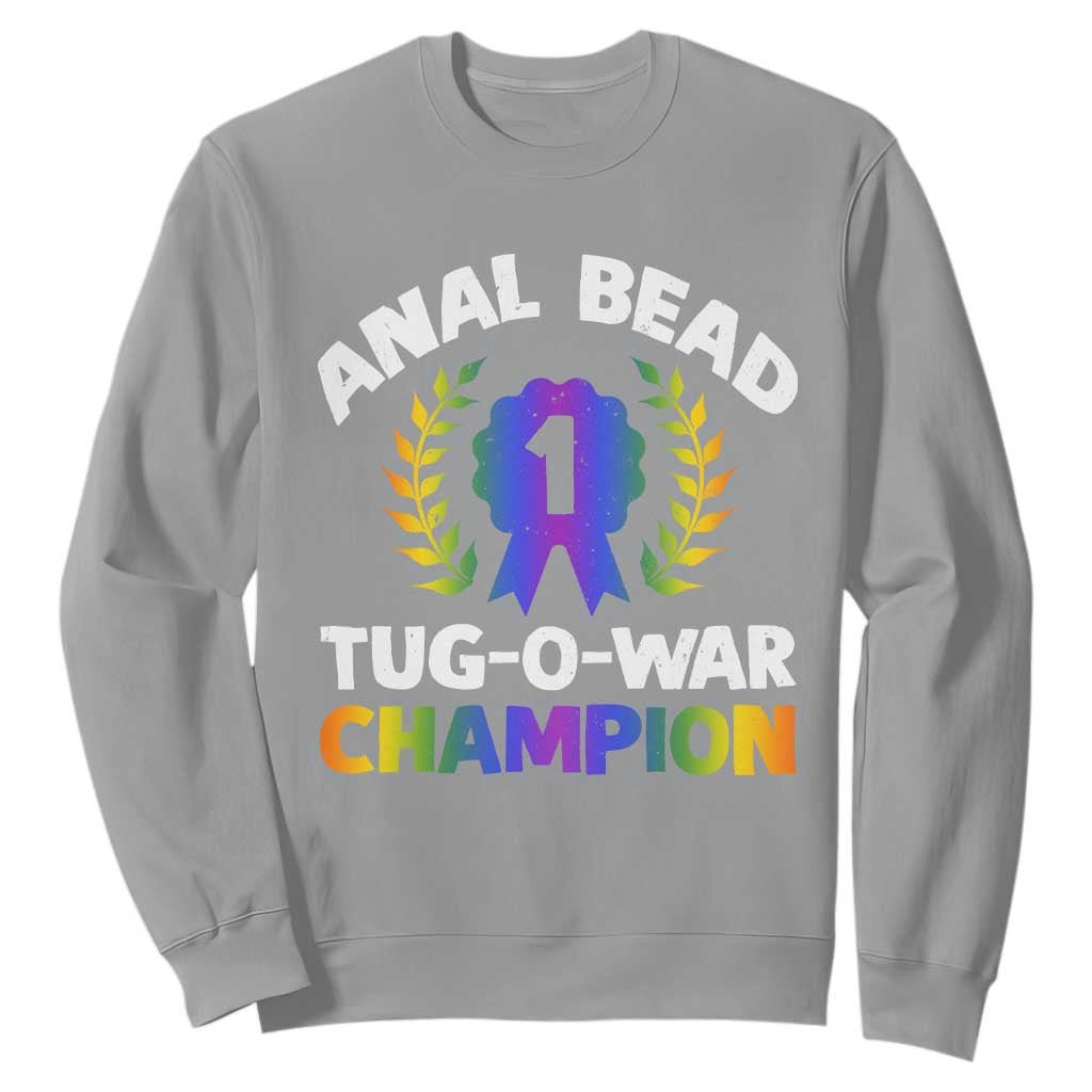 Anal Bead Tug O War Champion Funny Offensive Sweatshirt Inappropriate Adult Humor Rainbow TS02 Sport Gray Print Your Wear