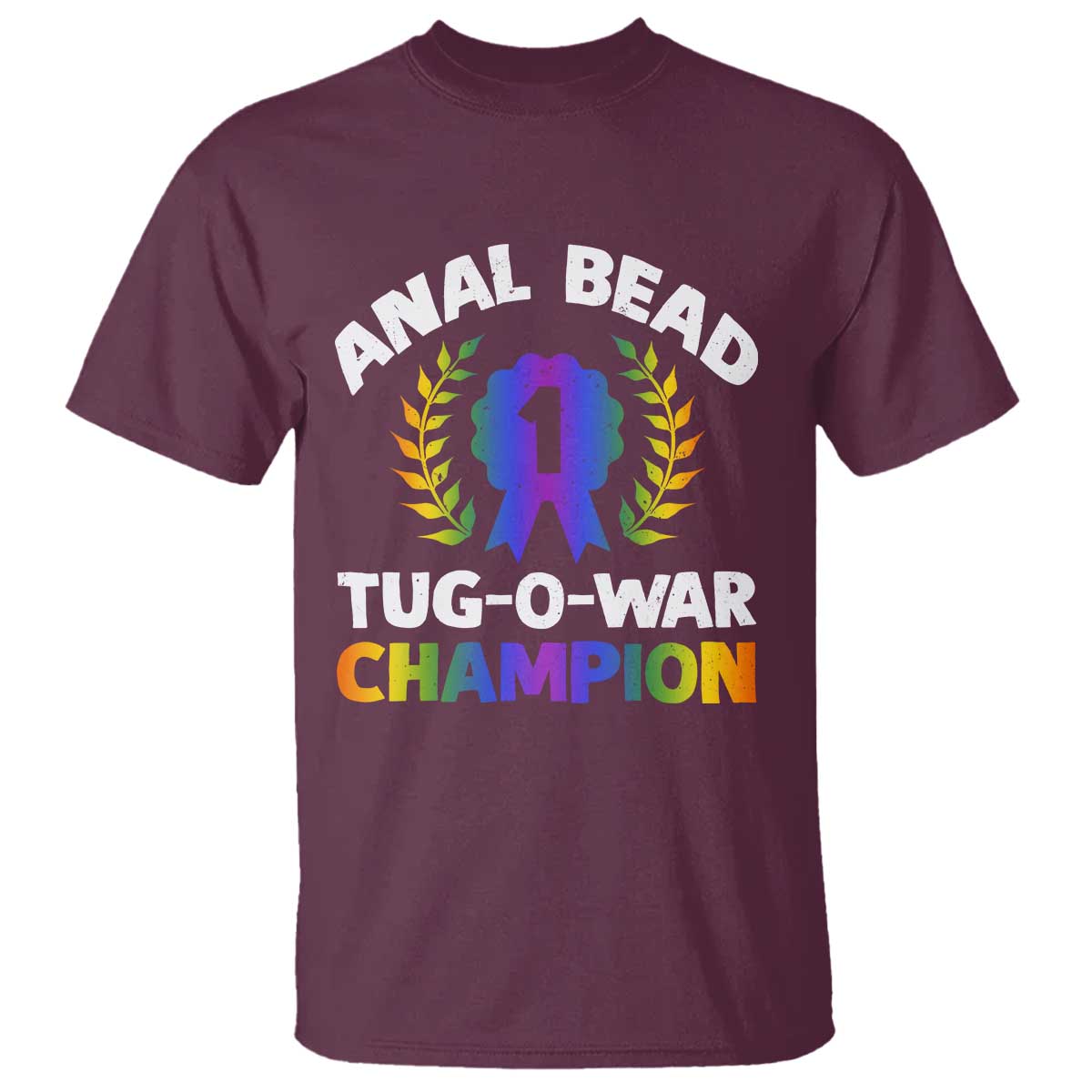 Anal Bead Tug O War Champion Funny Offensive T Shirt Inappropriate Adult Humor Rainbow TS02 Maroon Print Your Wear