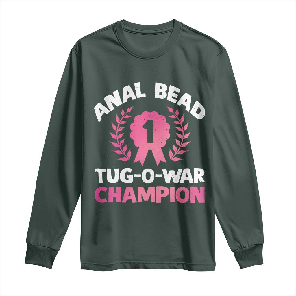 Anal Bead Tug O War Champion Funny Offensive Long Sleeve Shirt Inappropriate Adult Humor Pink TS02 Dark Forest Green Print Your Wear