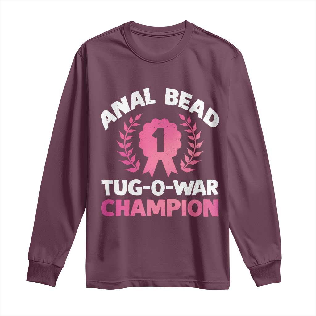 Anal Bead Tug O War Champion Funny Offensive Long Sleeve Shirt Inappropriate Adult Humor Pink TS02 Maroon Print Your Wear