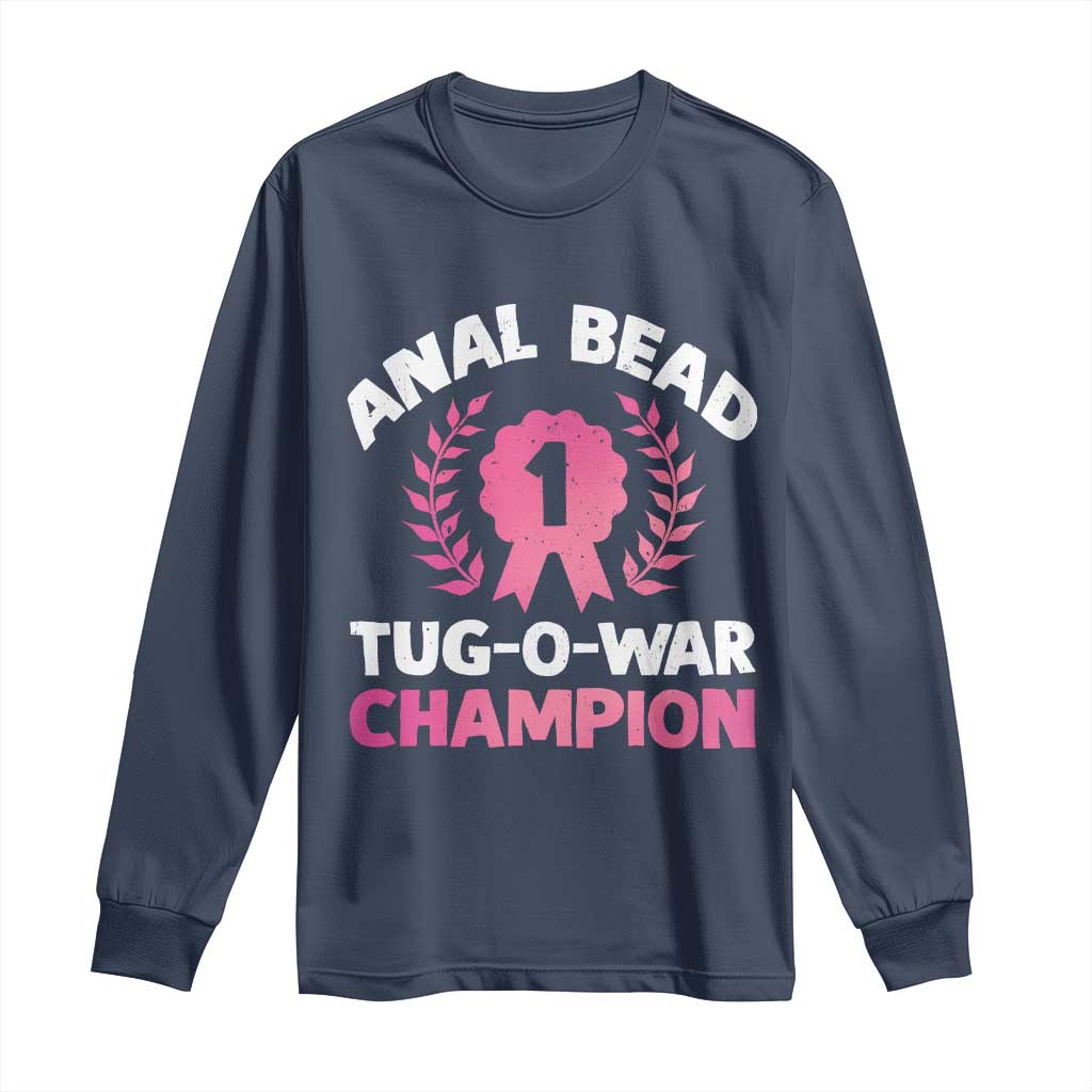 Anal Bead Tug O War Champion Funny Offensive Long Sleeve Shirt Inappropriate Adult Humor Pink TS02 Navy Print Your Wear