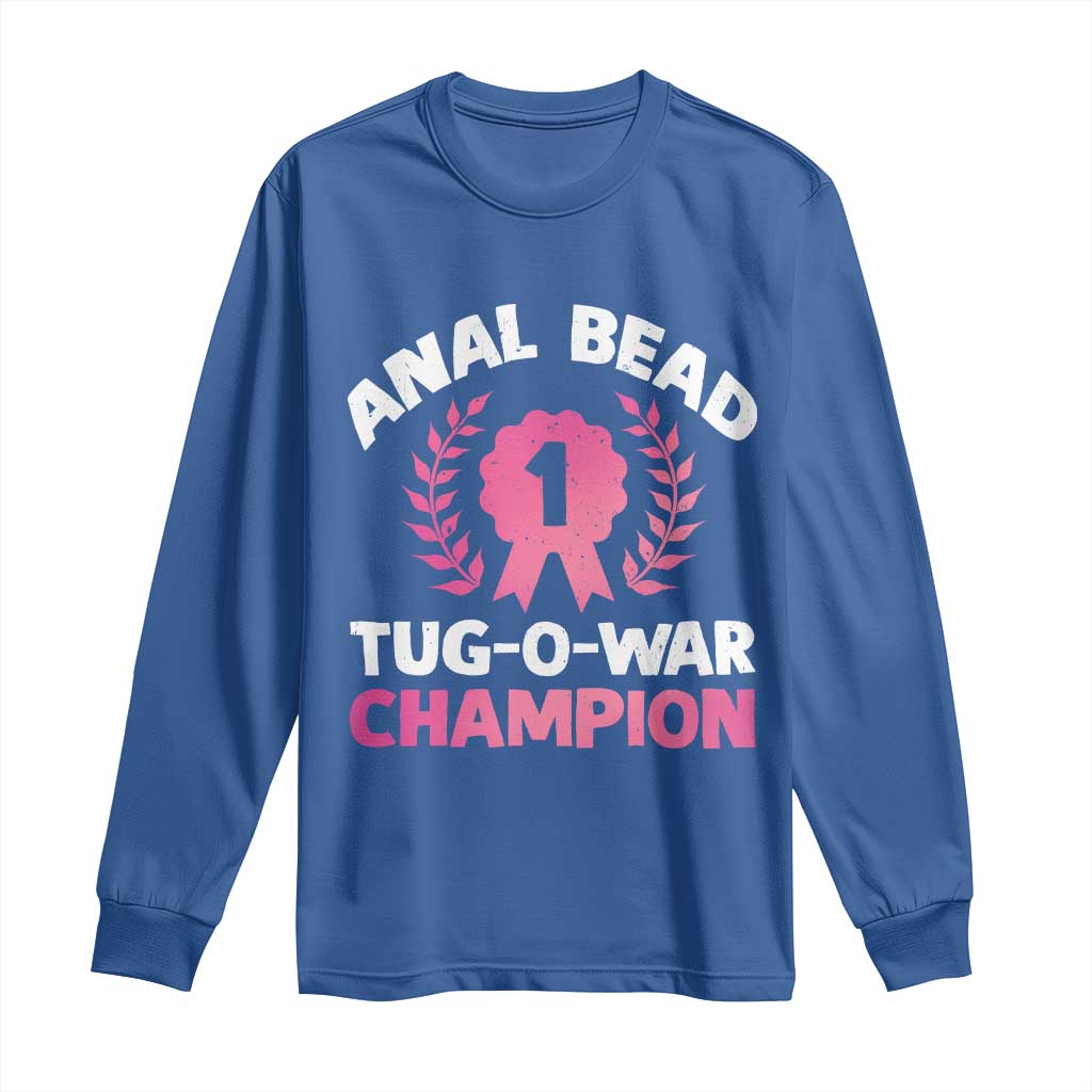 Anal Bead Tug O War Champion Funny Offensive Long Sleeve Shirt Inappropriate Adult Humor Pink TS02 Royal Blue Print Your Wear