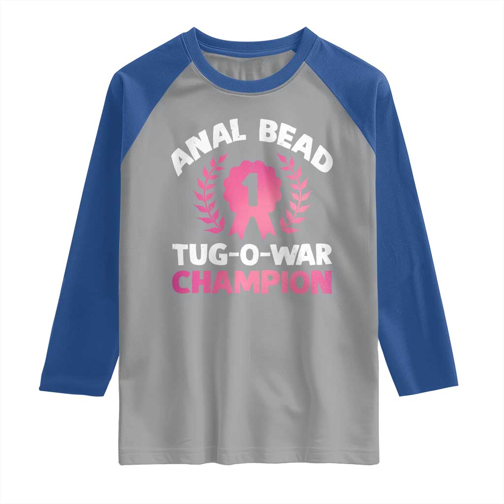 Anal Bead Tug O War Champion Funny Offensive Raglan Shirt Inappropriate Adult Humor Pink TS02 Sport Gray Royal Print Your Wear
