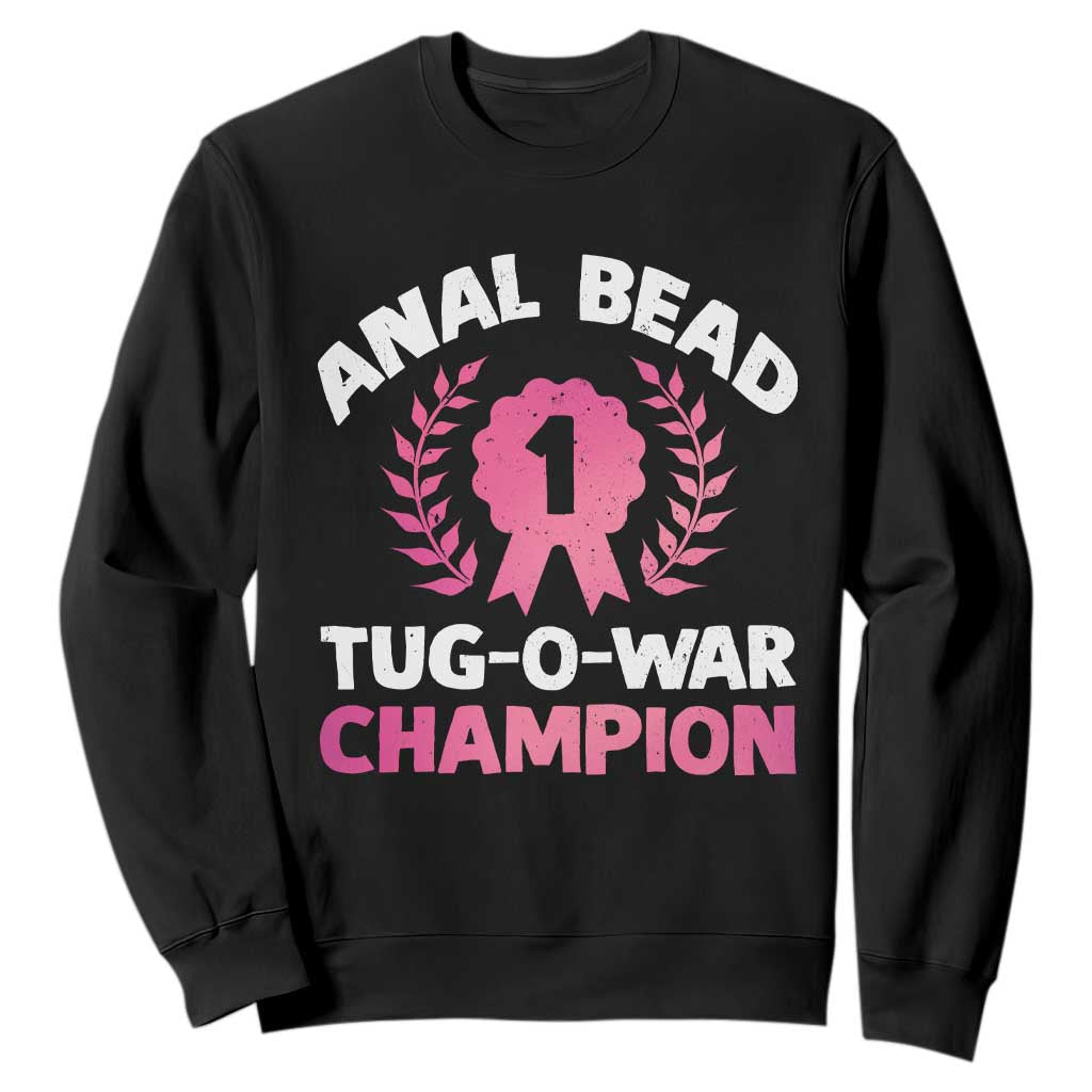 Anal Bead Tug O War Champion Funny Offensive Sweatshirt Inappropriate Adult Humor Pink TS02 Black Print Your Wear