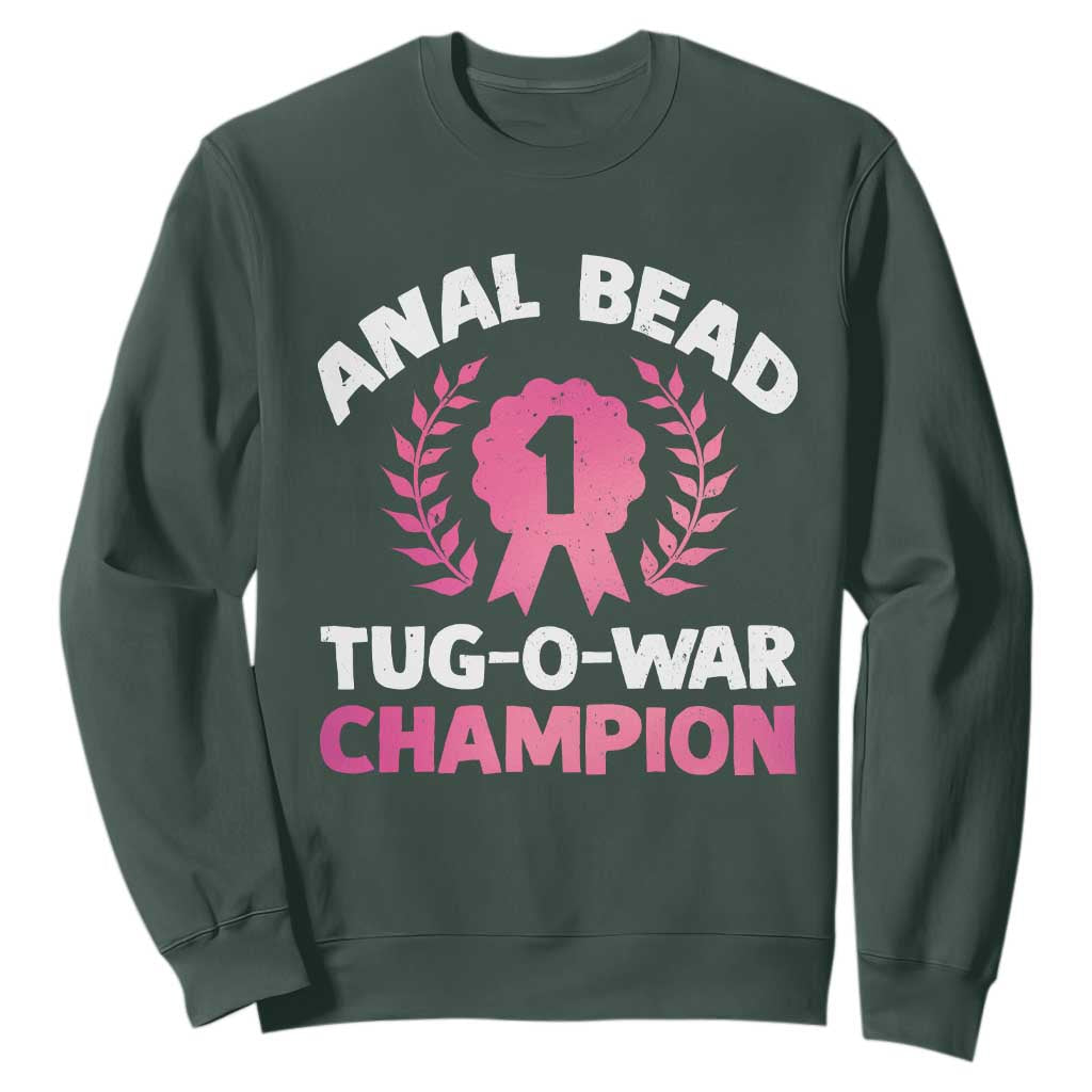Anal Bead Tug O War Champion Funny Offensive Sweatshirt Inappropriate Adult Humor Pink TS02 Dark Forest Green Print Your Wear