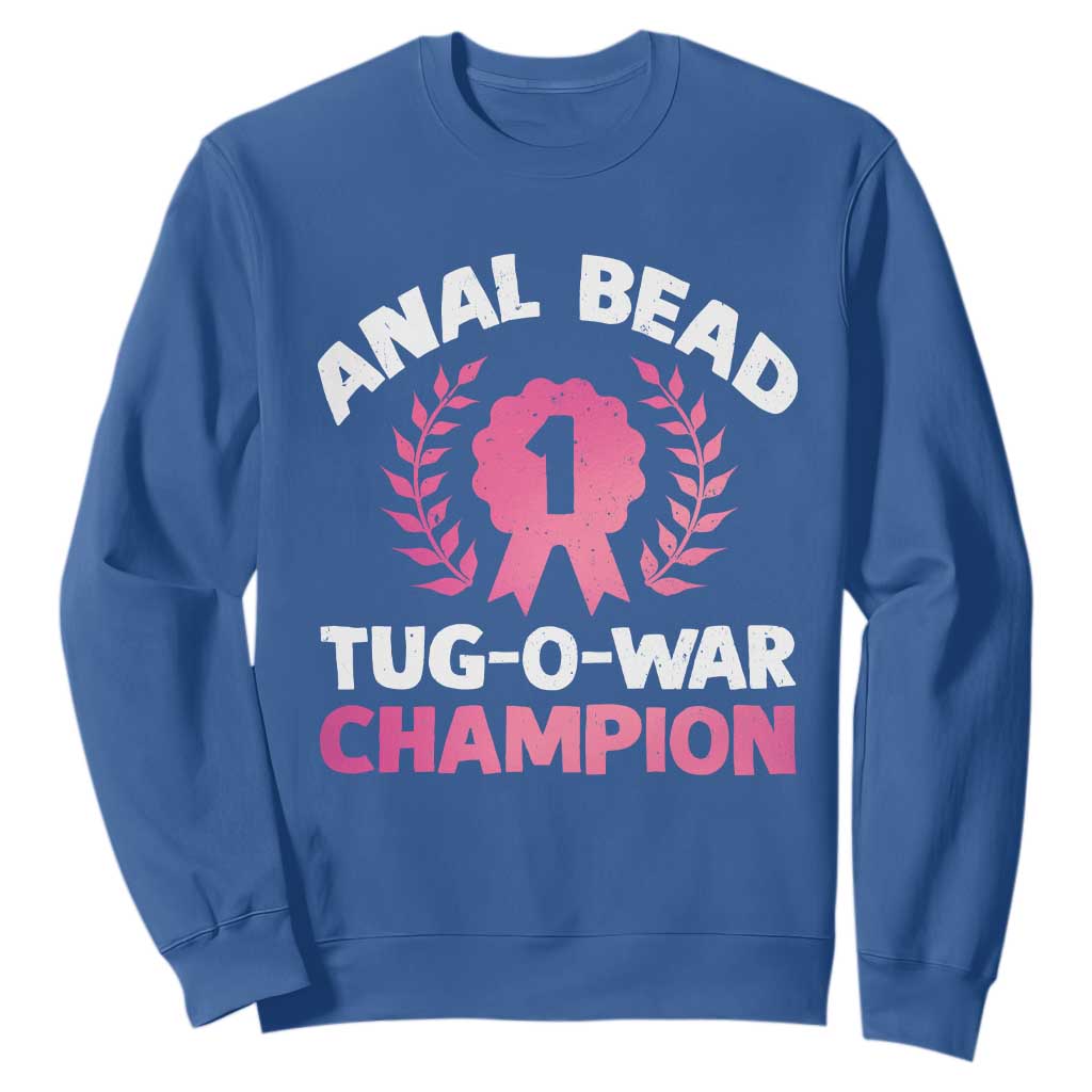 Anal Bead Tug O War Champion Funny Offensive Sweatshirt Inappropriate Adult Humor Pink TS02 Royal Blue Print Your Wear