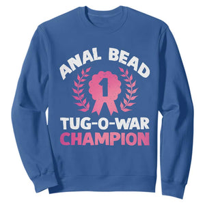 Anal Bead Tug O War Champion Funny Offensive Sweatshirt Inappropriate Adult Humor Pink TS02 Royal Blue Print Your Wear
