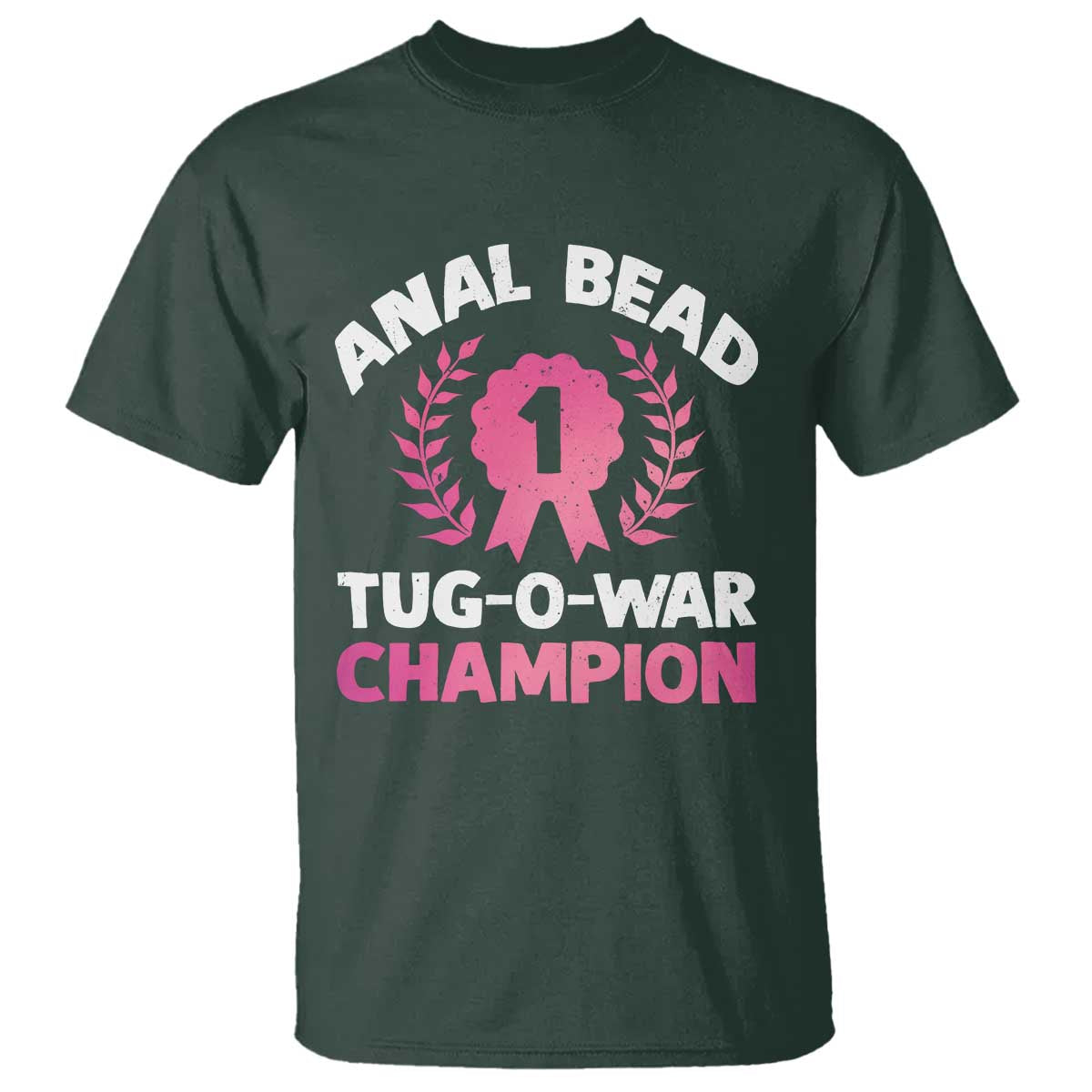 Anal Bead Tug O War Champion Funny Offensive T Shirt Inappropriate Adult Humor Pink TS02 Dark Forest Green Print Your Wear