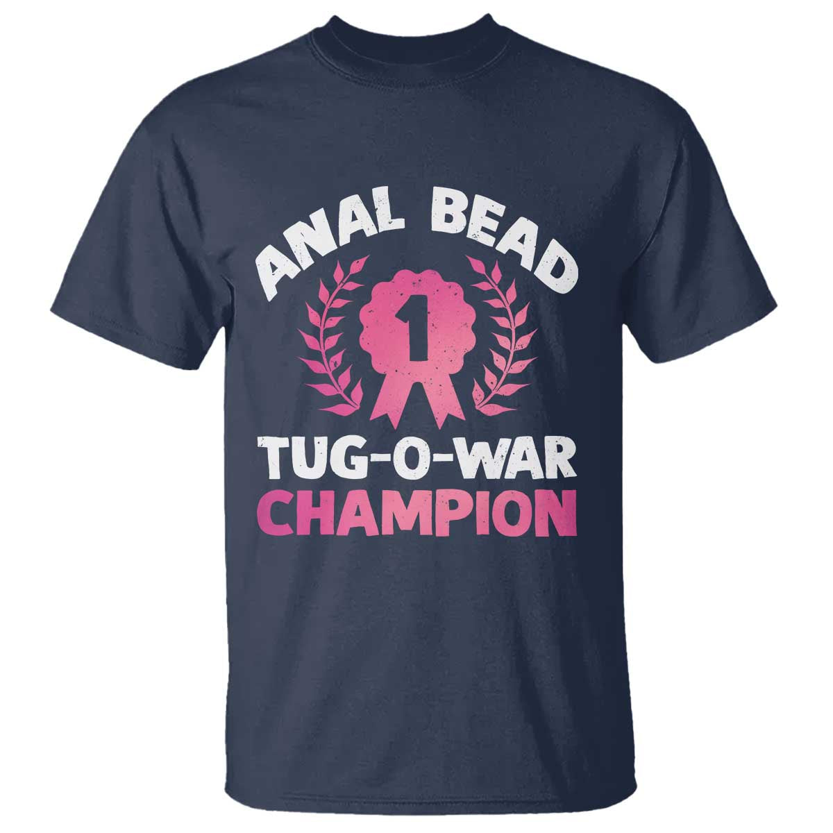 Anal Bead Tug O War Champion Funny Offensive T Shirt Inappropriate Adult Humor Pink TS02 Navy Print Your Wear