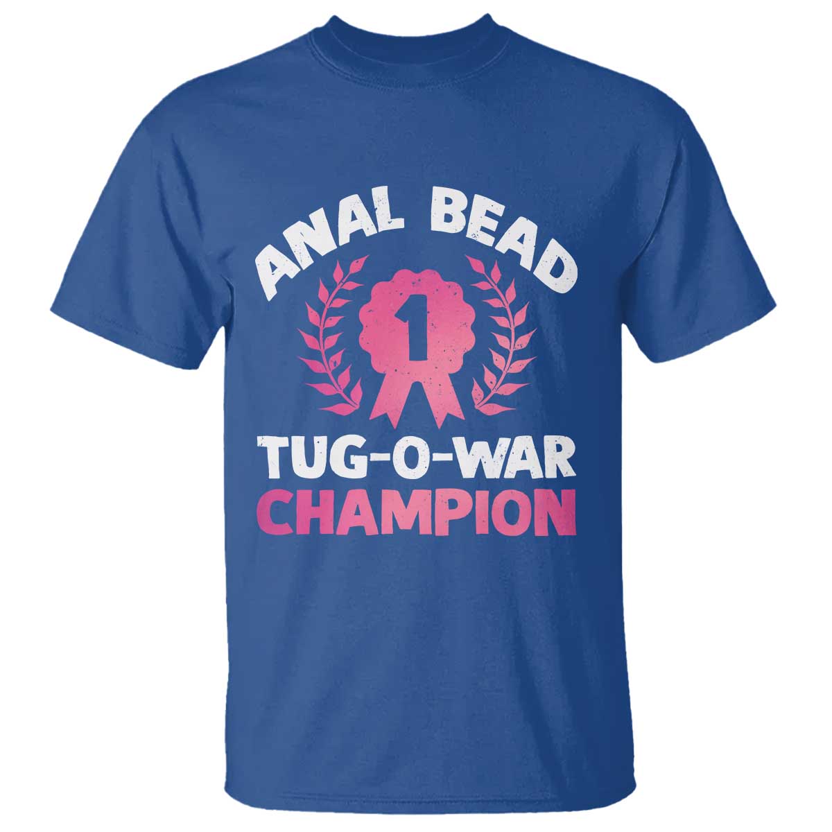 Anal Bead Tug O War Champion Funny Offensive T Shirt Inappropriate Adult Humor Pink TS02 Royal Blue Print Your Wear