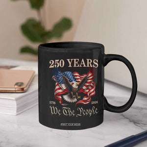 250 Years of Liberty American Semiquincentennial Coffee Mug We The People Patriotic Eagle Heritage 1776 2026 TS02 Print Your Wear