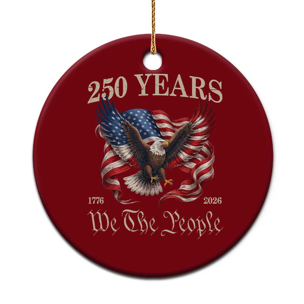 250 Years of Liberty American Semiquincentennial Ceramic Ornament We The People Patriotic Eagle Heritage 1776 2026 TS02 1pc Red Print Your Wear