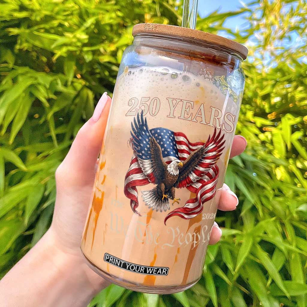 250 Years of Liberty American Semiquincentennial Glass Can We The People Patriotic Eagle Heritage 1776 2026 TS02 Black Print Your Wear