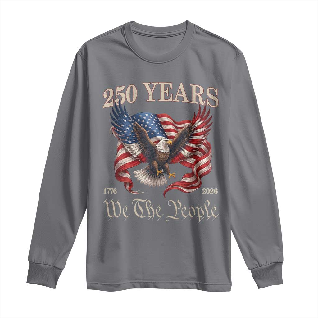 250 Years of Liberty American Semiquincentennial Long Sleeve Shirt We The People Patriotic Eagle Heritage 1776 2026 TS02 Charcoal Print Your Wear