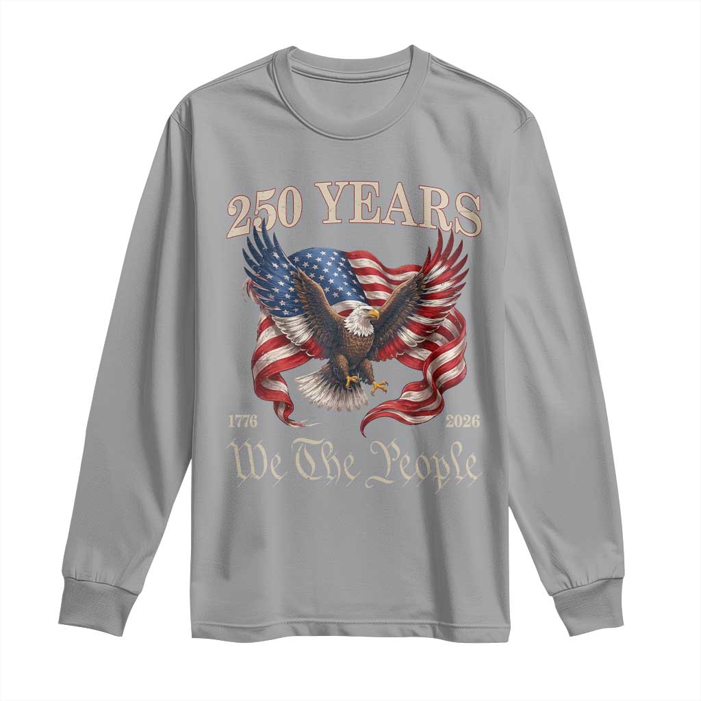 250 Years of Liberty American Semiquincentennial Long Sleeve Shirt We The People Patriotic Eagle Heritage 1776 2026 TS02 Sport Gray Print Your Wear
