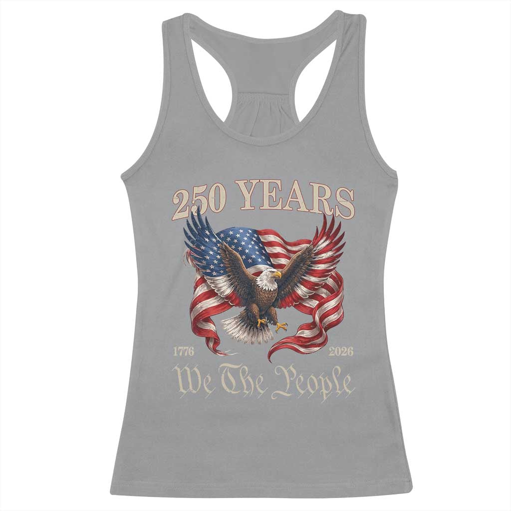 250 Years of Liberty American Semiquincentennial Racerback Tank Top We The People Patriotic Eagle Heritage 1776 2026 TS02 Sport Gray Print Your Wear