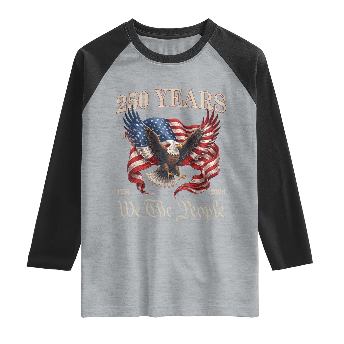 250 Years of Liberty American Semiquincentennial Raglan Shirt We The People Patriotic Eagle Heritage 1776 2026 TS02 Heather Gray Black Print Your Wear