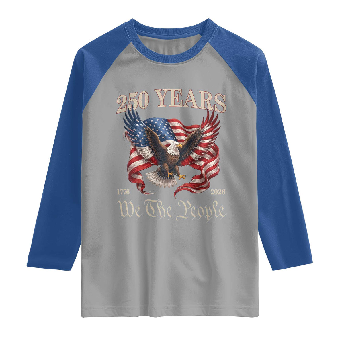 250 Years of Liberty American Semiquincentennial Raglan Shirt We The People Patriotic Eagle Heritage 1776 2026 TS02 Sport Gray Royal Print Your Wear