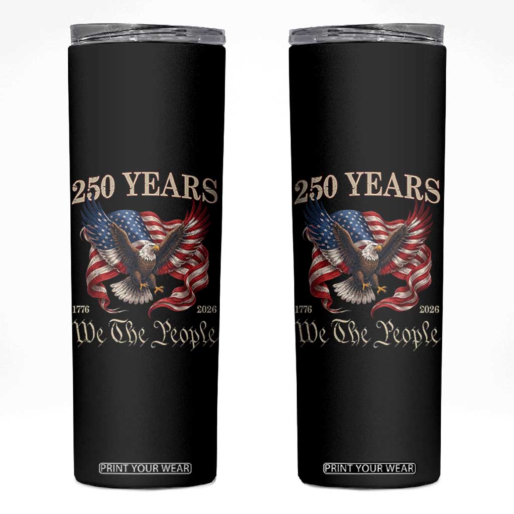 250 Years of Liberty American Semiquincentennial Skinny Tumbler We The People Patriotic Eagle Heritage 1776 2026 TS02 Black Print Your Wear