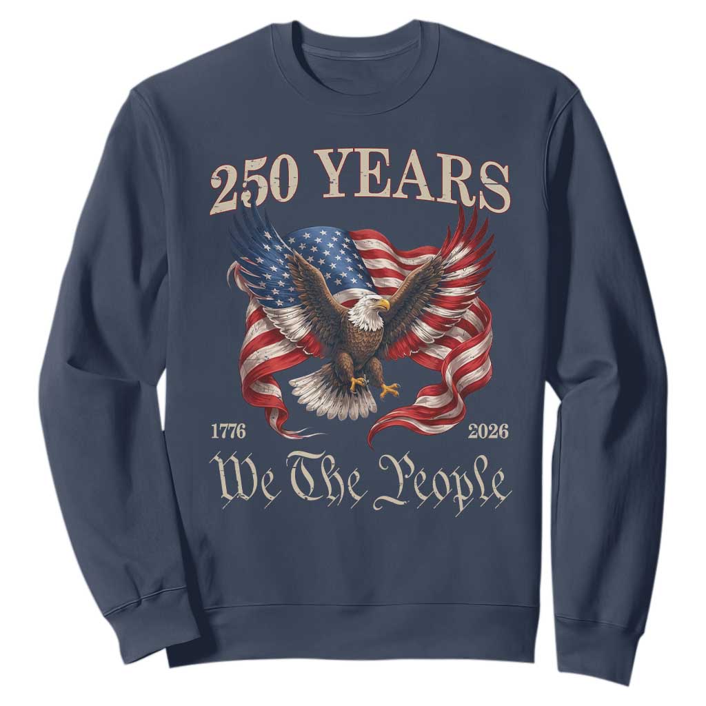250 Years of Liberty American Semiquincentennial Sweatshirt We The People Patriotic Eagle Heritage 1776 2026 TS02 Navy Print Your Wear