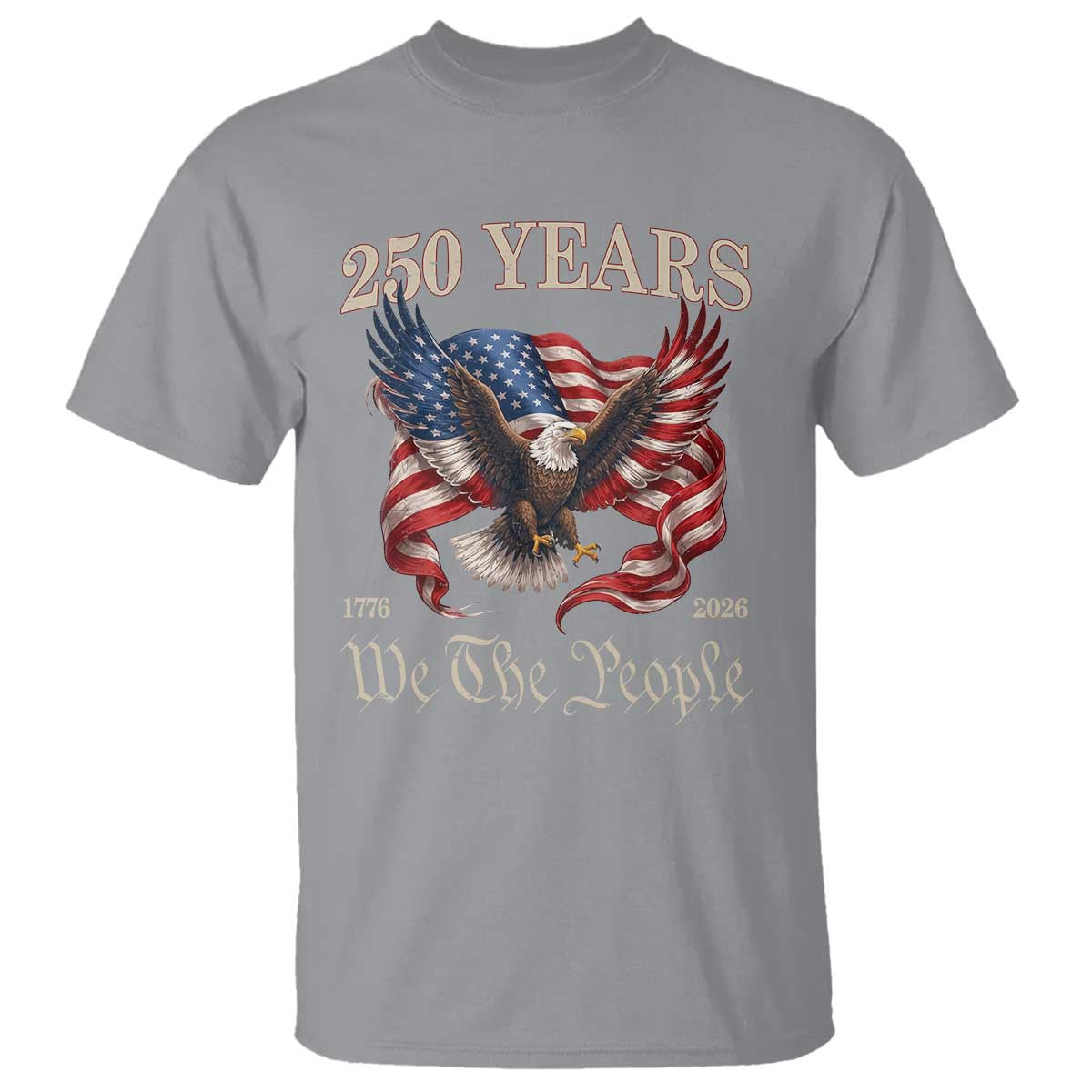 250 Years of Liberty American Semiquincentennial T Shirt We The People Patriotic Eagle Heritage 1776 2026 TS02 Sport Gray Print Your Wear