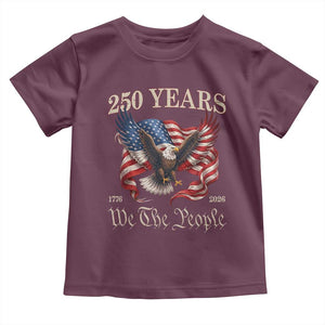 250 Years of Liberty American Semiquincentennial Toddler T Shirt We The People Patriotic Eagle Heritage 1776 2026 TS02 Maroon Print Your Wear