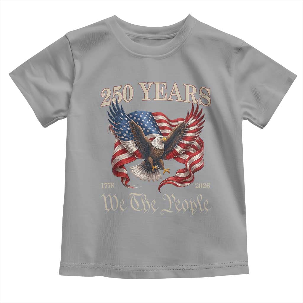 250 Years of Liberty American Semiquincentennial Toddler T Shirt We The People Patriotic Eagle Heritage 1776 2026 TS02 Sport Gray Print Your Wear