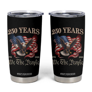 250 Years of Liberty American Semiquincentennial Tumbler Cup We The People Patriotic Eagle Heritage 1776 2026 TS02 Black Print Your Wear