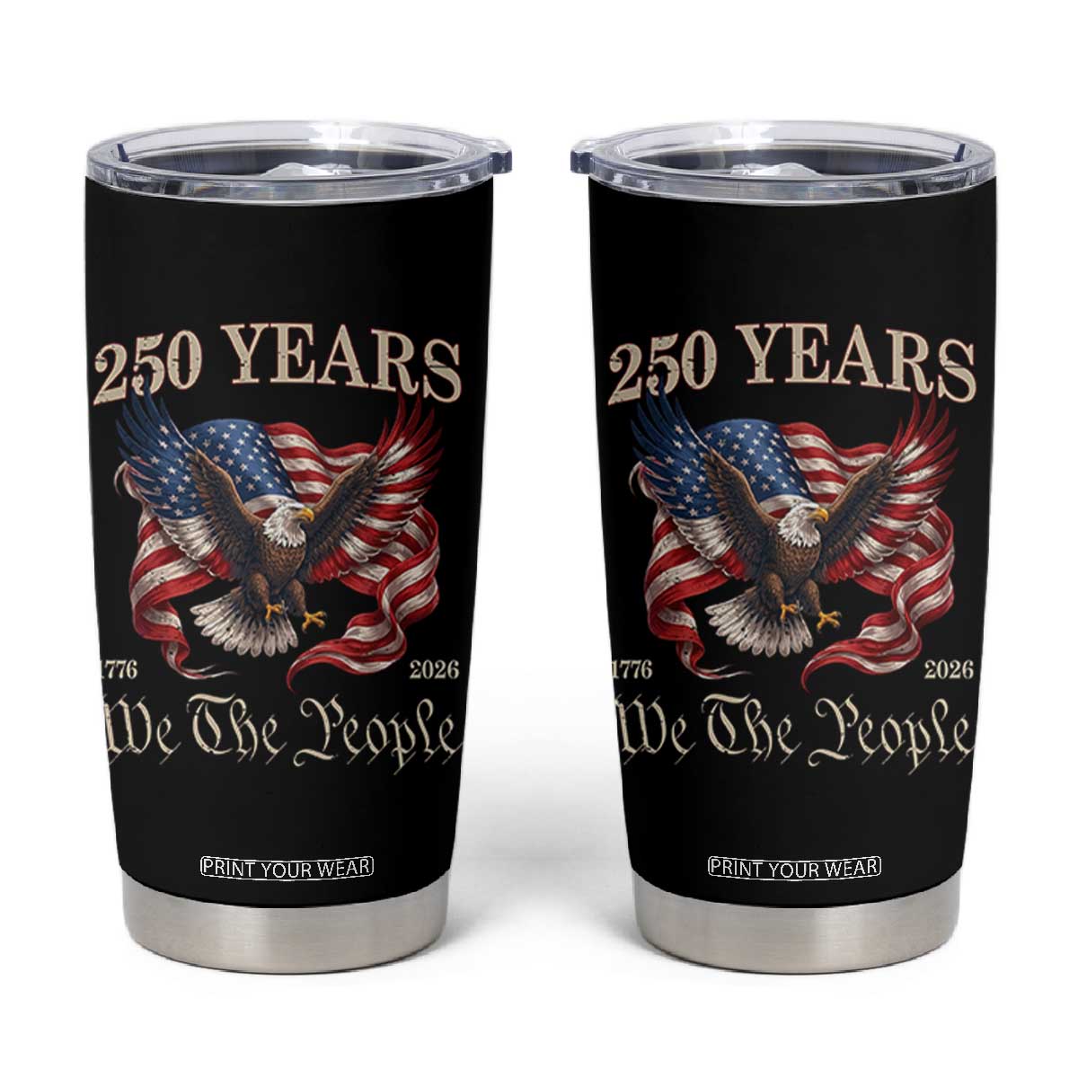 250 Years of Liberty American Semiquincentennial Tumbler Cup We The People Patriotic Eagle Heritage 1776 2026 TS02 Black Print Your Wear