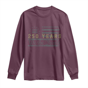 250 Years of Freedom American Flag Vintage Long Sleeve Shirt 1776-2026 We The People Patriotic Heritage TS02 Maroon Print Your Wear