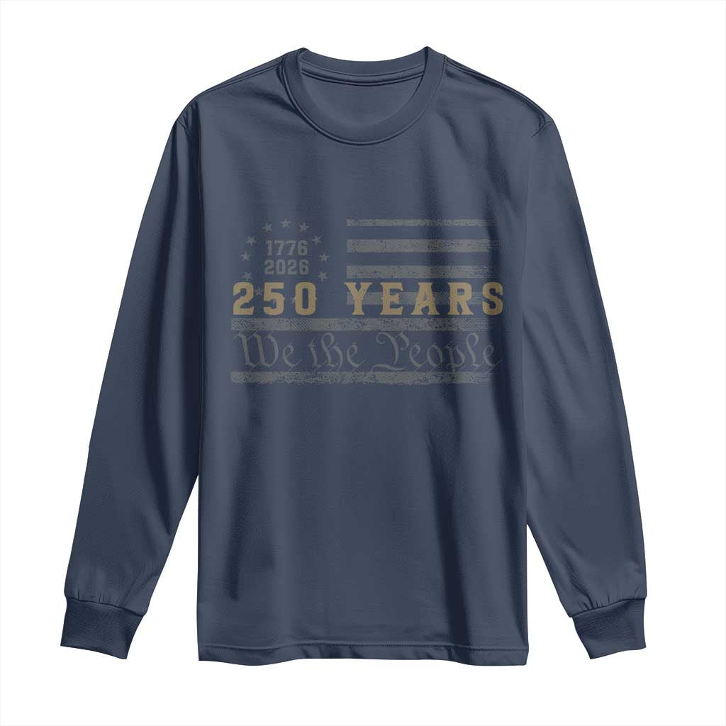 250 Years of Freedom American Flag Vintage Long Sleeve Shirt 1776-2026 We The People Patriotic Heritage TS02 Navy Print Your Wear