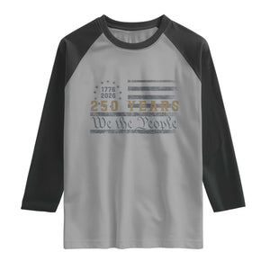 250 Years of Freedom American Flag Vintage Raglan Shirt 1776-2026 We The People Patriotic Heritage TS02 Sport Gray Black Print Your Wear
