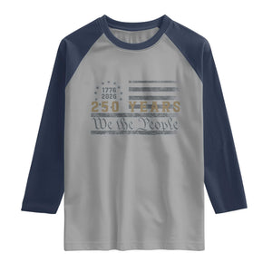 250 Years of Freedom American Flag Vintage Raglan Shirt 1776-2026 We The People Patriotic Heritage TS02 Sport Gray Navy Print Your Wear