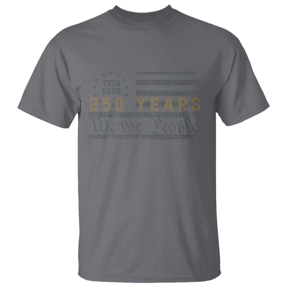 250 Years of Freedom American Flag Vintage T Shirt 1776-2026 We The People Patriotic Heritage TS02 Charcoal Print Your Wear