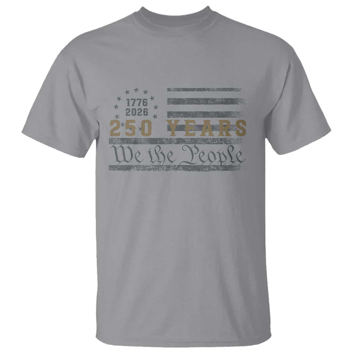 250 Years of Freedom American Flag Vintage T Shirt 1776-2026 We The People Patriotic Heritage TS02 Sport Gray Print Your Wear