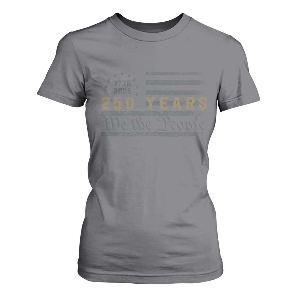 250 Years of Freedom American Flag Vintage T Shirt For Women 1776-2026 We The People Patriotic Heritage TS02 Charcoal Print Your Wear