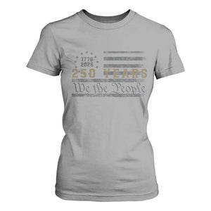 250 Years of Freedom American Flag Vintage T Shirt For Women 1776-2026 We The People Patriotic Heritage TS02 Sport Gray Print Your Wear