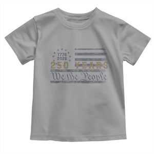 250 Years of Freedom American Flag Vintage Toddler T Shirt 1776-2026 We The People Patriotic Heritage TS02 Sport Gray Print Your Wear