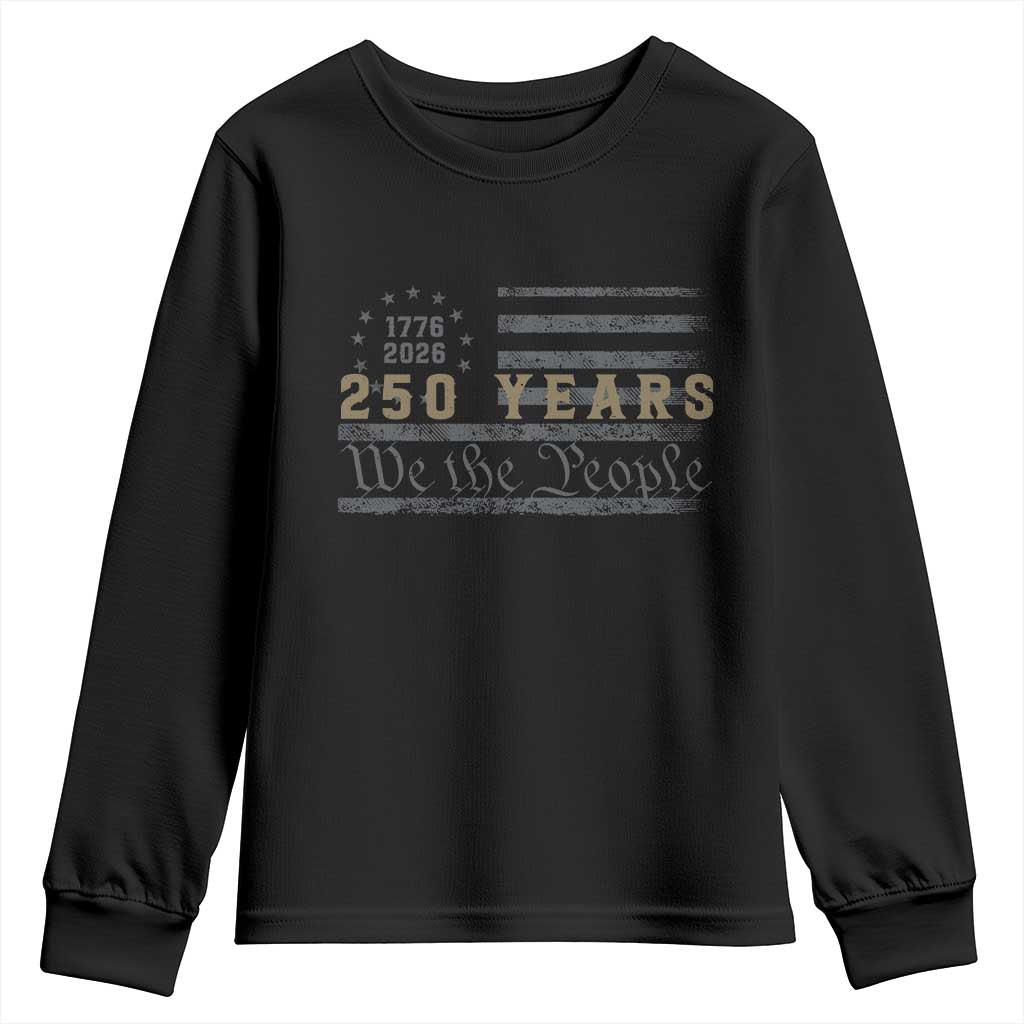 250 Years of Freedom American Flag Vintage Youth Sweatshirt 1776-2026 We The People Patriotic Heritage TS02 Black Print Your Wear