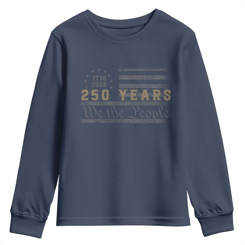 250 Years of Freedom American Flag Vintage Youth Sweatshirt 1776-2026 We The People Patriotic Heritage TS02 Navy Print Your Wear