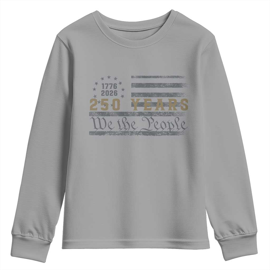 250 Years of Freedom American Flag Vintage Youth Sweatshirt 1776-2026 We The People Patriotic Heritage TS02 Sport Gray Print Your Wear