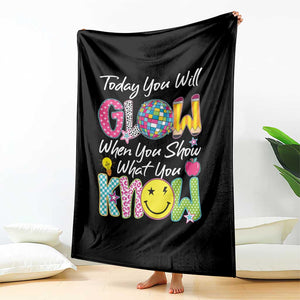 Motivational Test Day Glow Throw Blanket Today You Will Glow When You Show What You Know TS02 Print Your Wear