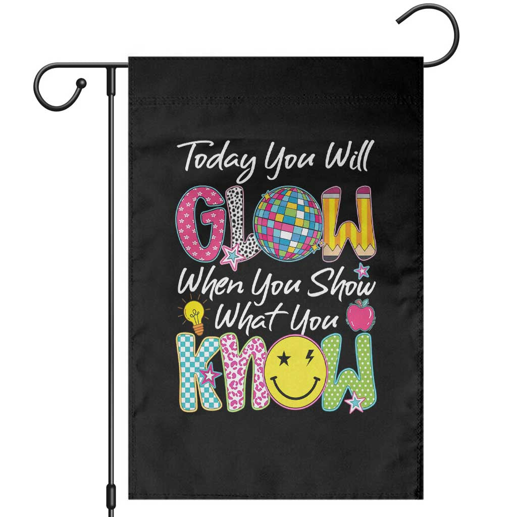 Motivational Test Day Glow Garden Flag Today You Will Glow When You Show What You Know TS02 Black Print Your Wear