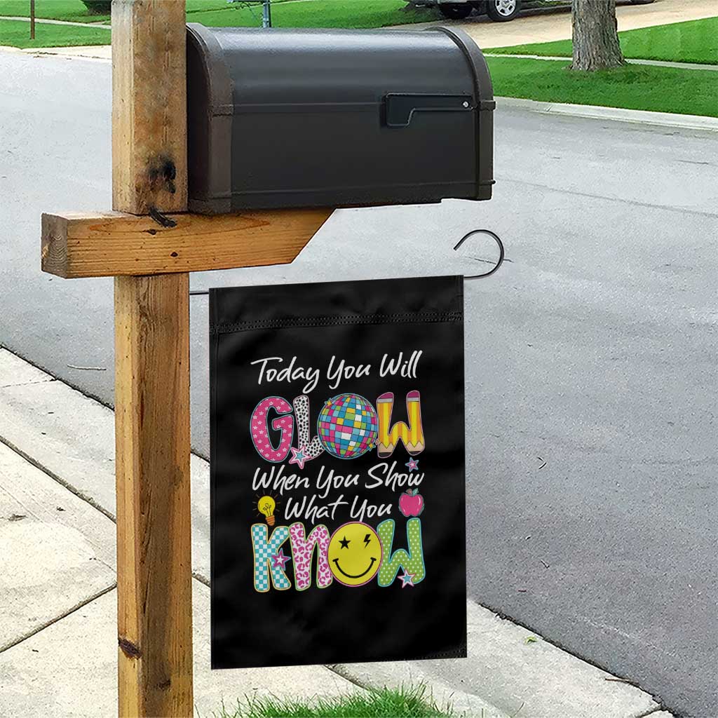 Motivational Test Day Glow Garden Flag Today You Will Glow When You Show What You Know TS02 Print Your Wear