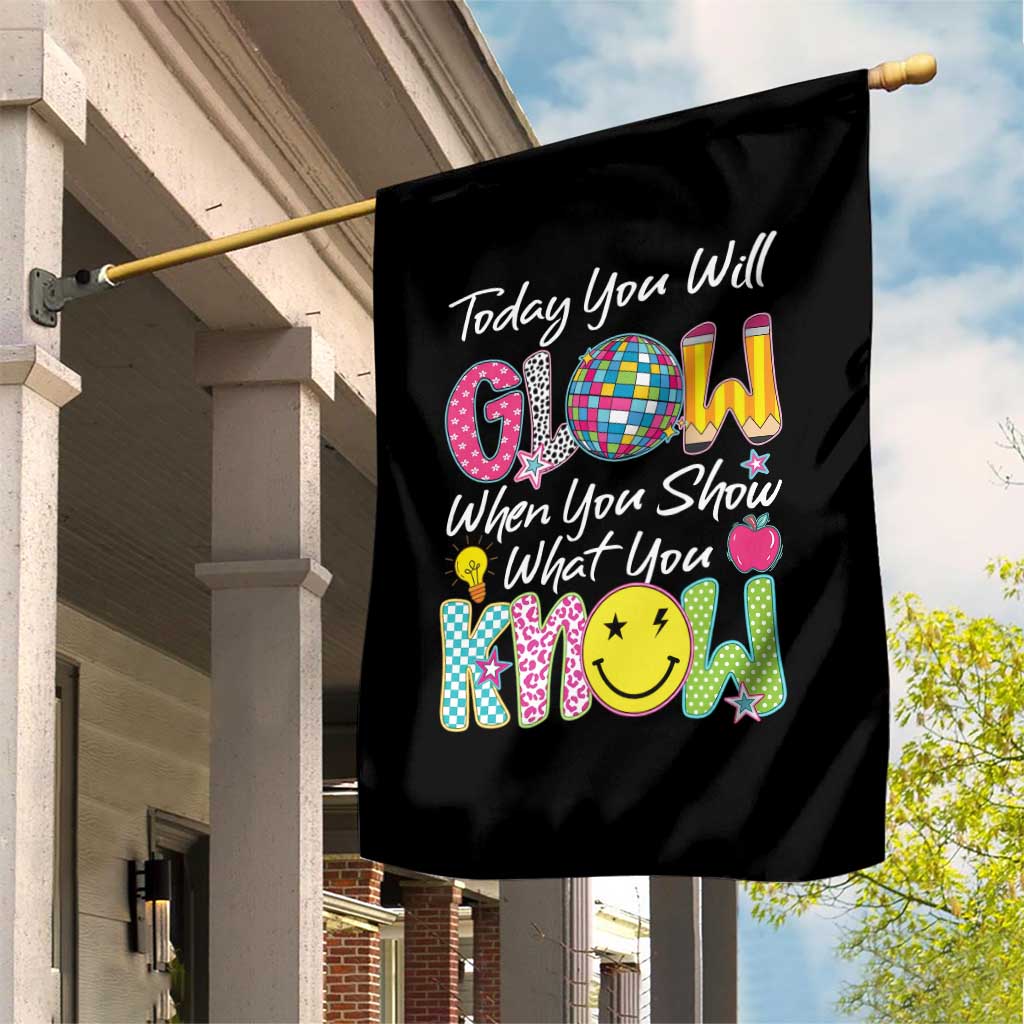 Motivational Test Day Glow Garden Flag Today You Will Glow When You Show What You Know TS02 Print Your Wear