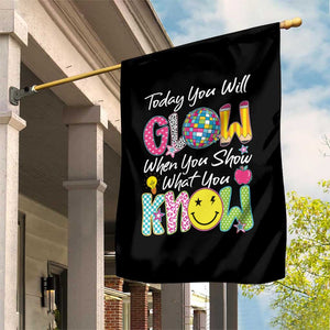 Motivational Test Day Glow Garden Flag Today You Will Glow When You Show What You Know TS02 Print Your Wear
