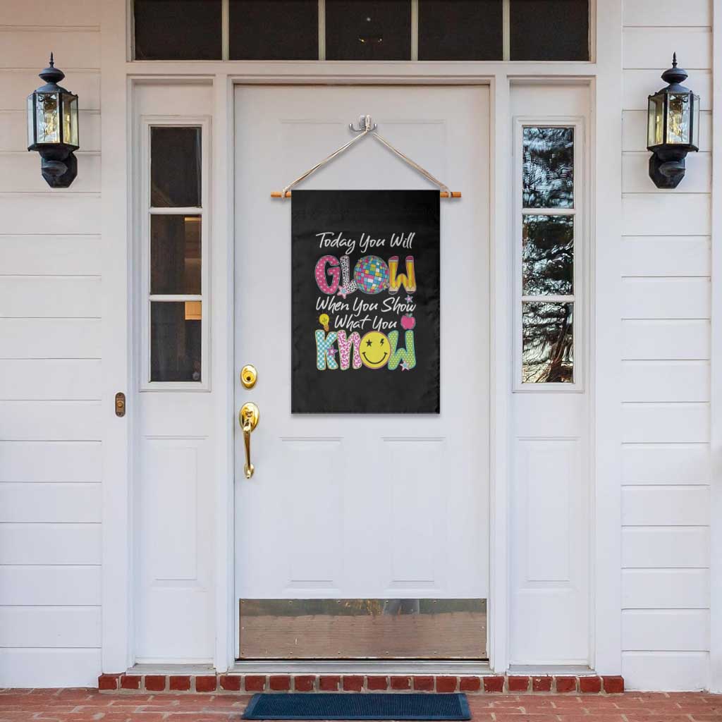 Motivational Test Day Glow Garden Flag Today You Will Glow When You Show What You Know TS02 Print Your Wear