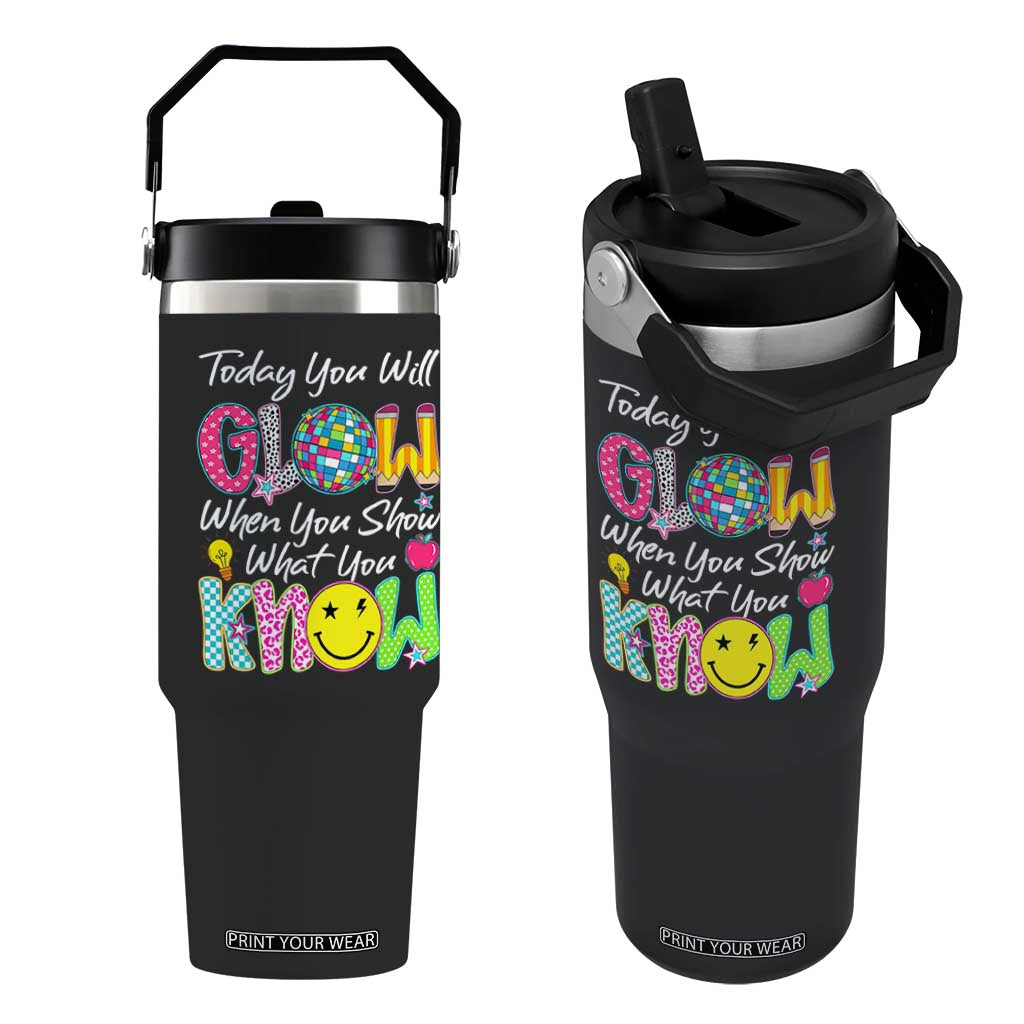 Motivational Test Day Glow Flip Straw Tumbler Today You Will Glow When You Show What You Know TS02 One Size: 30 oz Black Print Your Wear