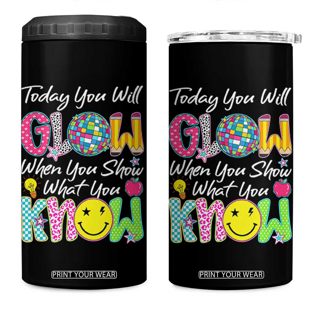 Motivational Test Day Glow 4 in 1 Can Cooler Tumbler Today You Will Glow When You Show What You Know TS02 One Size: 16 oz Black Print Your Wear